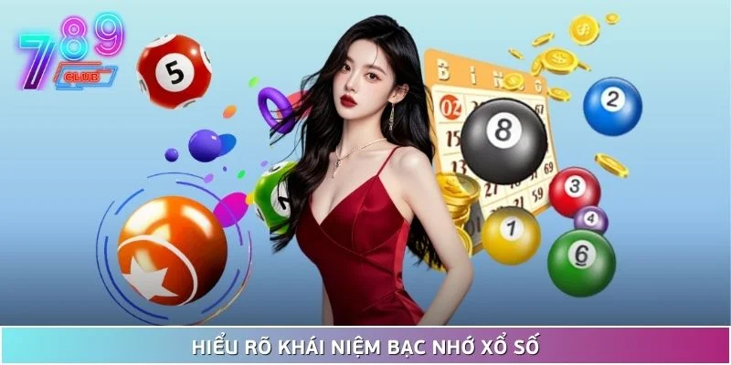 Bạc nhớ xổ số là gì? 789club hướng dẫn cách áp dụng hiệu quả 2 Hiểu Rõ Khái Niệm Bạc Nhớ Xổ Số