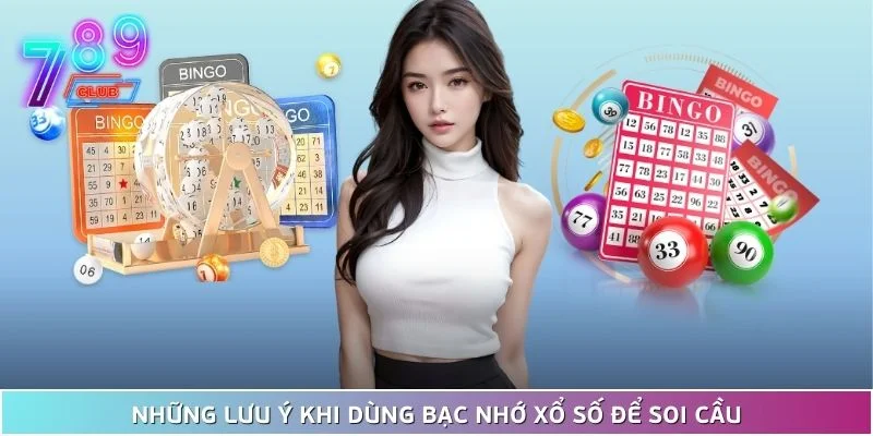 Bạc nhớ xổ số là gì? 789club hướng dẫn cách áp dụng hiệu quả 4 Những Lưu Ý Khi Dùng Bạc Nhớ Xổ Số Để Soi Cầu