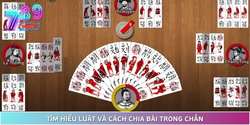 Cách đánh chắn hiệu quả từ cơ bản đến nâng cao cho người mới 2 Tìm Hiểu Luật Và Cách Chia Bài Trong Chắn