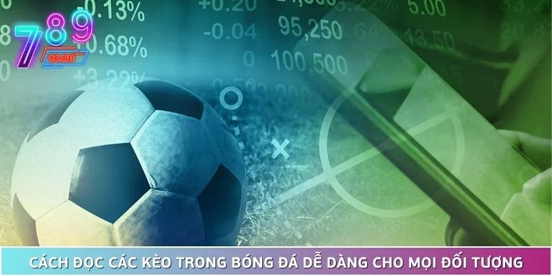 Cách đọc các kèo trong bóng đá và hướng dẫn chi tiết 3 Cách Đọc Các Kèo Trong Bóng Đá Dễ Dàng Cho Mọi Đối Tượng