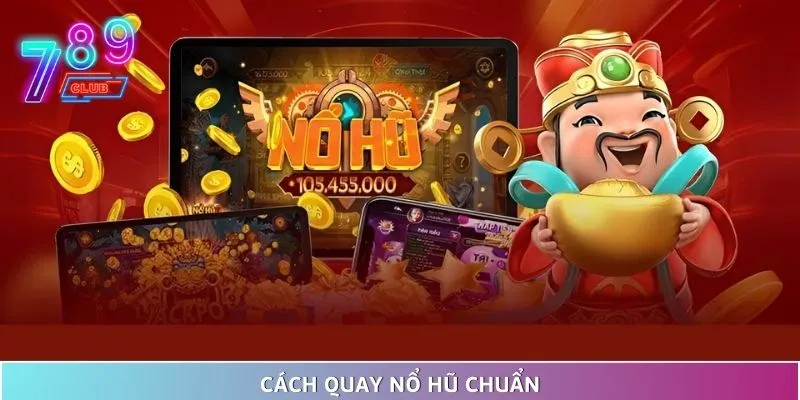 Bật mí cách quay nổ hũ chuẩn chỉnh từ a – z cho newbie 1 Bật Mí Cách Quay Nổ Hũ Chuẩn Chỉnh Từ A – Z Cho Newbie