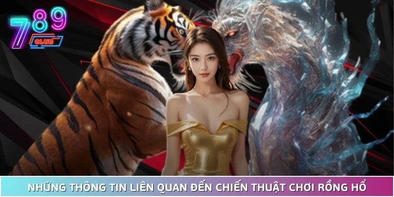 Chiến thuật chơi rồng hổ giành chiến thắng khủng năm 2025 2 Những Thông Tin Liên Quan Đến Chiến Thuật Chơi Rồng Hổ