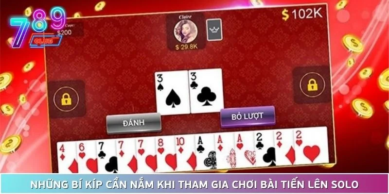Hướng dẫn chơi bài tiến lên solo hiệu quả cho người mới 3 Những Bí Kíp Cần Nắm Khi Tham Gia Chơi Bài Tiến Lên Solo