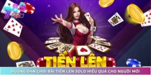 Hướng Dẫn Chơi Bài Tiến Lên Solo Hiệu Quả Cho Người Mới
