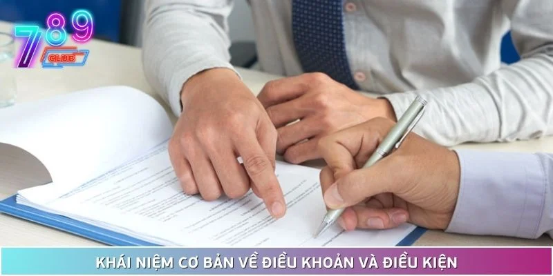 Điều khoản và điều kiện 789club 1 Khái Niệm Cơ Bản Về Điều Khoản Và Điều Kiện