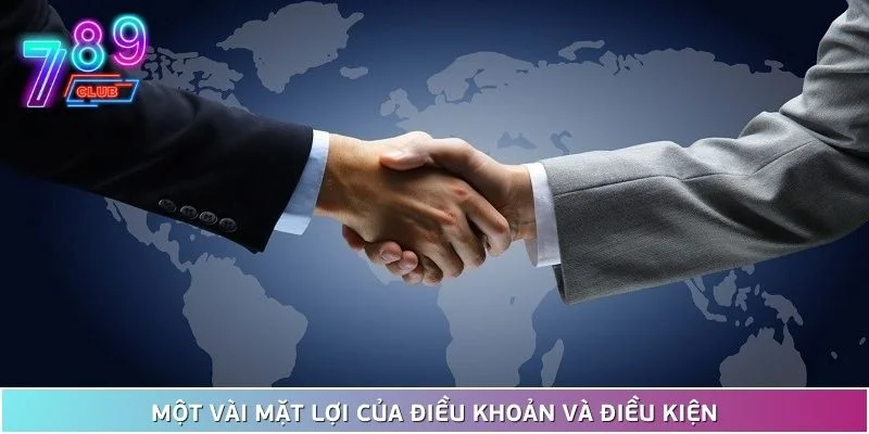 Điều khoản và điều kiện 789club 2 Một Vài Mặt Lợi Của Điều Khoản Và Điều Kiện