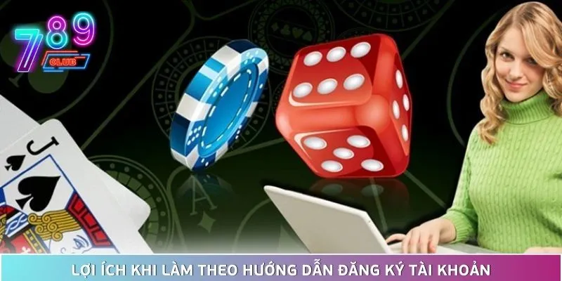 Hướng dẫn đăng ký 789club| thao tác đơn giản thành công 100% 2 Lợi Ích Khi Làm Theo Hướng Dẫn Đăng Ký Tài Khoản