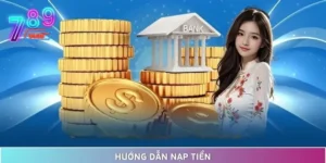 Hướng Dẫn Nạp Tiền 789Club Thành Công Ngay Từ Lần Đầu Tiên