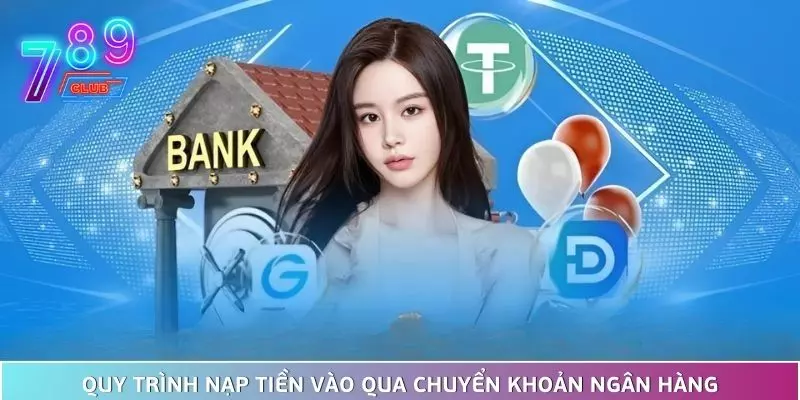 Hướng dẫn nạp tiền 789club thành công ngay từ lần đầu tiên 2 Quy Trình Nạp Tiền Vào Tài Khoản 789Club Qua Chuyển Khoản Ngân Hàng