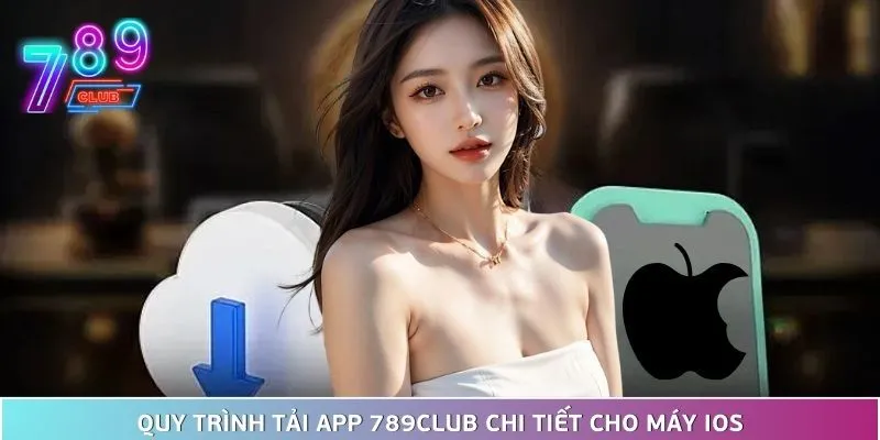 Hướng dẫn tải app 789club nhanh chóng chỉ với vài phút 3 Quy Trình Tải App 789Club Chi Tiết Cho Máy Ios