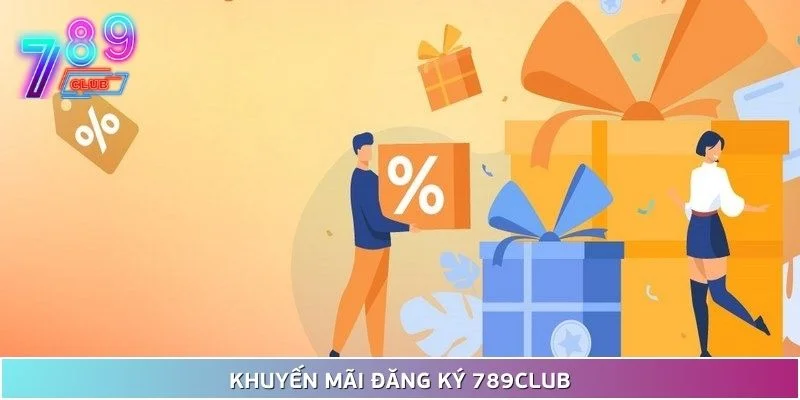 Khuyến mãi đăng ký được 789club triển khai với giá trị cao 1 Khuyến Mãi Đăng Ký Được 789Club Triển Khai Với Giá Trị Cao