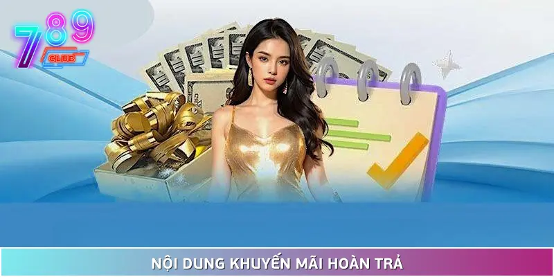 Khuyến mãi hoàn trả tại 789club hậu hĩnh lên đến 1. 5% 2 Tổng Hợp Nội Dung Sự Kiện Khuyến Mãi Hoàn Trả