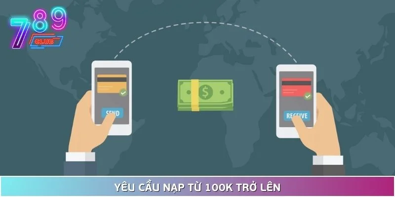 Khuyến mãi nạp đầu tại 789club - nội dung và điều kiện 3 Yêu Cầu Bet Thủ Nạp Từ 100K Có Xác Nhận Hoàn Tất