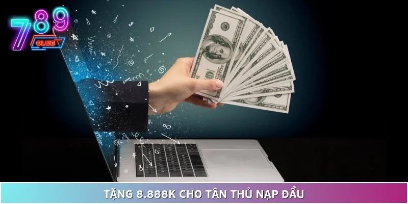 Khuyến mãi nạp đầu tại 789club - nội dung và điều kiện 4 Giá Trị Quà Tới 8.888K Hấp Dẫn