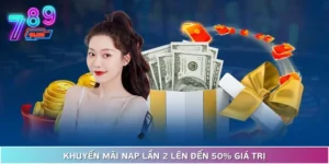 Khuyến Mãi Nạp Lần 2 Tại 789Club - Tăng Vốn Cược Lên Thêm 50%