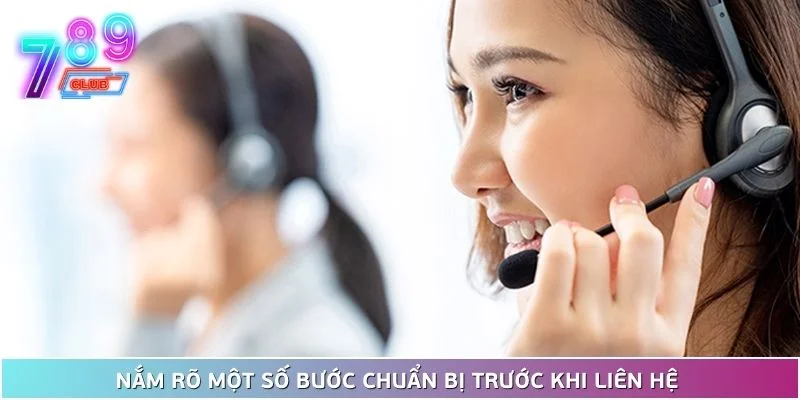 Liên hệ 789club 1 Nắm Rõ Một Số Bước Chuẩn Bị Trước Khi Liên Hệ