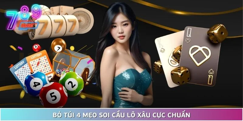 Chơi lô xiên chuẩn cùng 789club - bỏ túi ngay kinh nghiệm 4 Bỏ Túi 4 Mẹo Soi Cầu Lô Xâu Cực Chuẩn