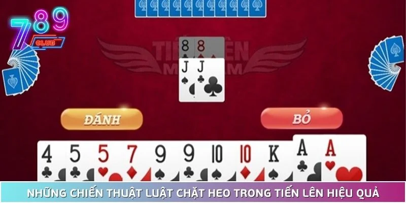 4 Những Chiến Thuật Áp Dụng Luật Chặt Heo Trong Tiến Lên Hiệu Quả