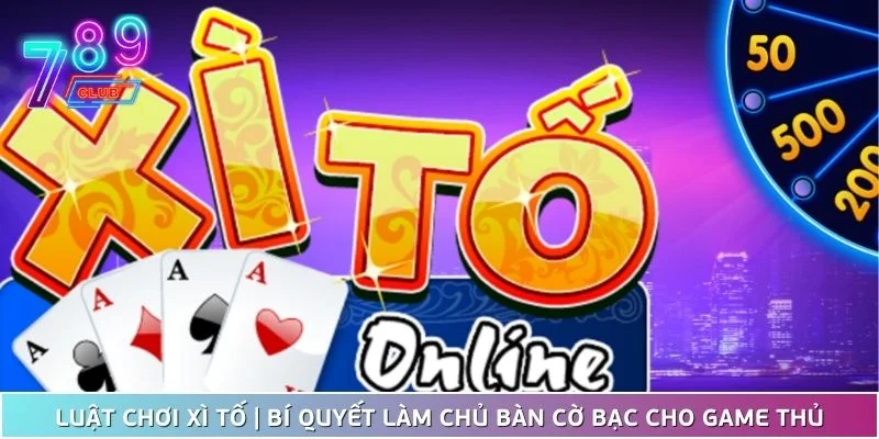 Luật Chơi Xì Tố | Bí Quyết Làm Chủ Bàn Cờ Bạc Cho Game Thủ