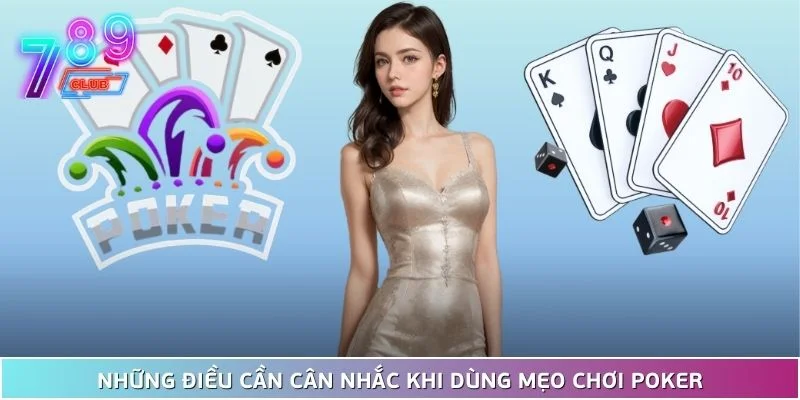 Mẹo chơi poker khiến đối thủ phải dè chừng tại 789club 4 Những Điều Cần Cân Nhắc Khi Dùng Mẹo Chơi Poker