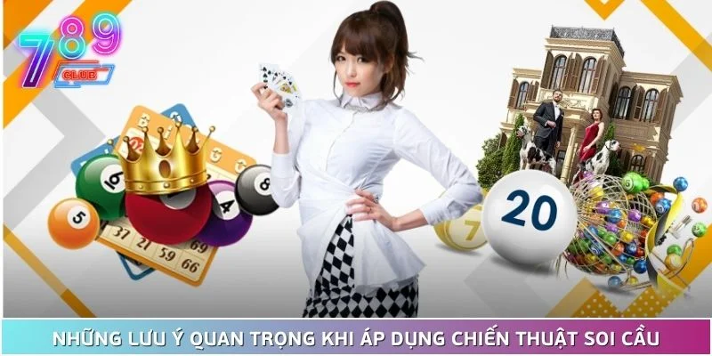 Mẹo soi cầu cực chuẩn từ 789club - lộc vào như nước 4 Những Lưu Ý Quan Trọng Khi Áp Dụng Chiến Thuật Soi Cầu