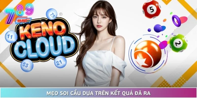 Mẹo soi cầu cực chuẩn từ 789club - lộc vào như nước 3 Mẹo Soi Cầu Dựa Trên Kết Quả Đã Ra