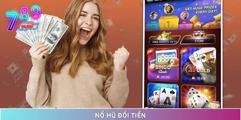 Nổ Hũ Đổi Tiền – Săn Hũ Jackpot Đã Tay, Kiếm Thưởng Dễ Dàng