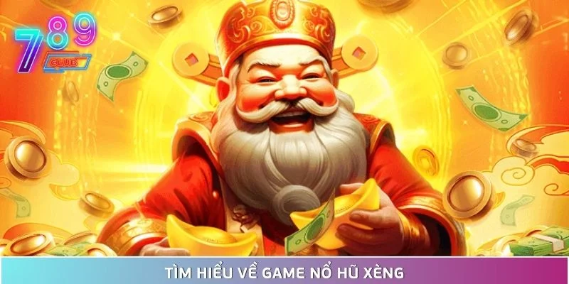 Nổ hũ xèng tại 789club, giải thưởng siêu hấp dẫn đang chờ 2 Tìm Hiểu Về Game Nổ Hũ Xèng