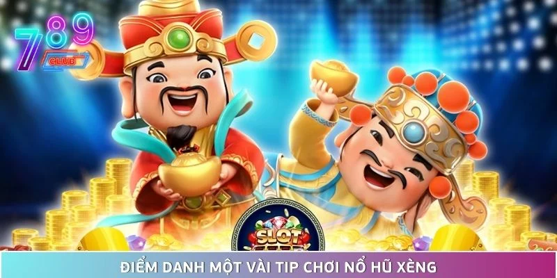 Nổ hũ xèng tại 789club, giải thưởng siêu hấp dẫn đang chờ 4 Điểm Danh Một Vài Tip Chơi Nổ Hũ Xèng