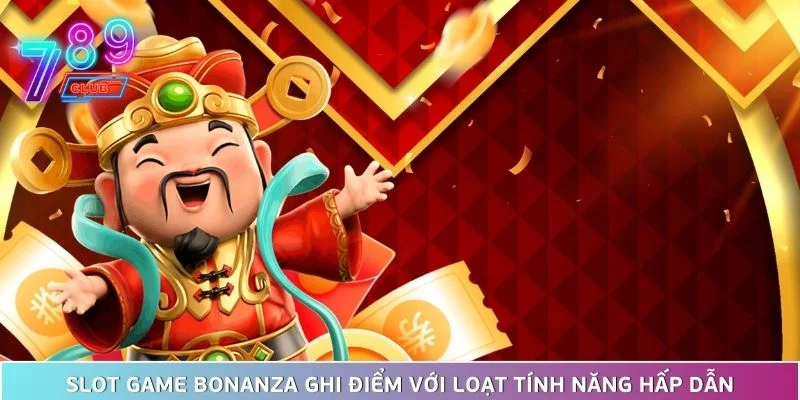 Slot game bonanza - khai phá kho báu giải trí đầy hấp dẫn 3 Slot Game Bonanza Ghi Điểm Với Loạt Tính Năng Hấp Dẫn