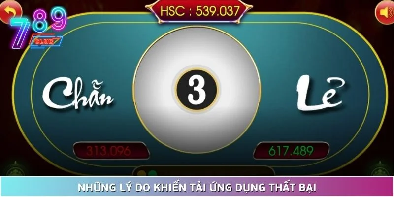 Tải game xóc đĩa - quy trình đơn giản nhất năm 2025 4 Những Lý Do Khiến Tải Ứng Dụng Thất Bại