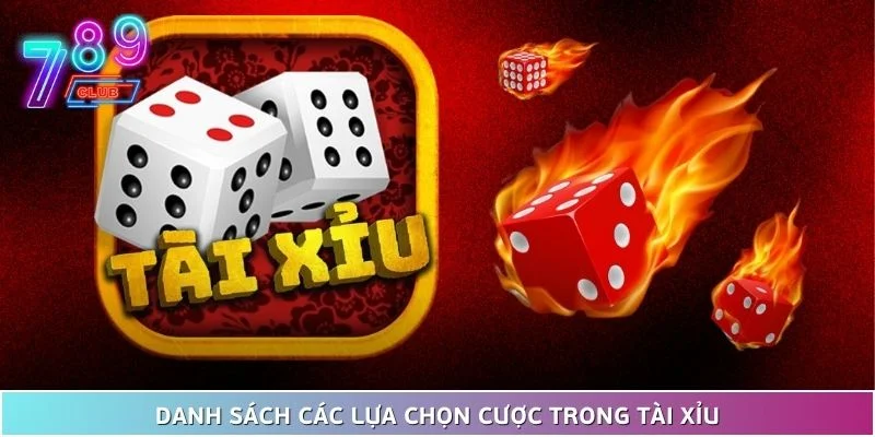 Bí kíp chơi tài xỉu chuẩn tại 789club - áp dụng để có lãi 3 Danh Sách Các Lựa Chọn Cược Trong Tài Xỉu