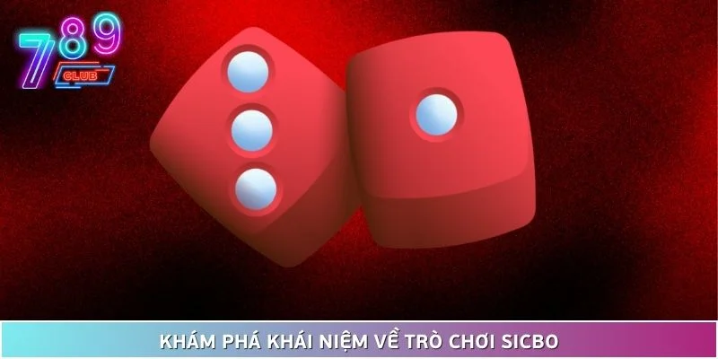 Bí kíp chơi tài xỉu chuẩn tại 789club - áp dụng để có lãi 2 Khám Phá Khái Niệm Về Trò Chơi Sicbo