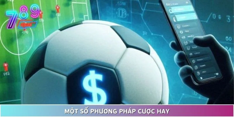 Tỉ lệ kèo 1 1/3 - hướng dẫn cách đọc vô cùng chính xác 4 Một Số Phương Pháp Cược Hay