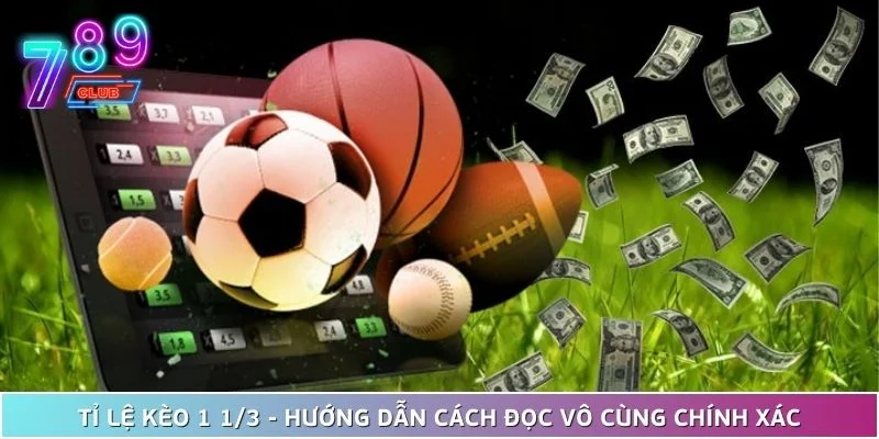 Tỉ lệ kèo 1 1/3 - hướng dẫn cách đọc vô cùng chính xác 1 Tỉ Lệ Kèo 1 1/3 - Hướng Dẫn Cách Đọc Vô Cùng Chính Xác