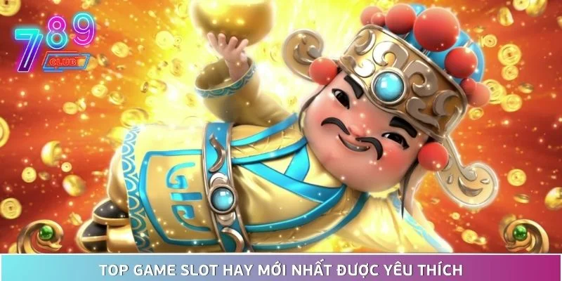 Top game slot hay - đổi thưởng mới nhất tại 789club 3 Top Game Slot Hay Mới Nhất Được Yêu Thích