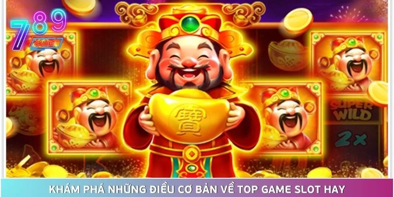 Top game slot hay - đổi thưởng mới nhất tại 789club 2 Khám Phá Những Điều Cơ Bản Về Top Game Slot Hay