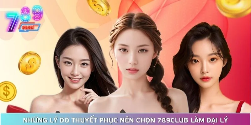 Đại lý 1 Tổng Hợp Lý Do Bạn Nên Trở Thành Đại Lý 789Club Ngay Hôm Nay
