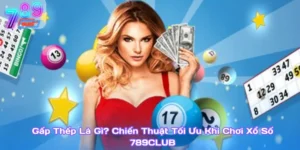Gấp Thếp Là Gì_ Chiến Thuật Tối Ưu Khi Chơi Xổ Số 789Club