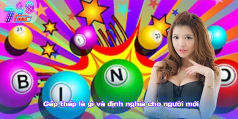 Gấp thếp là gì? Chiến thuật tối ưu khi chơi xổ số 789club 2 Gấp Thếp Là Gì Và Định Nghĩa Cho Người Mới