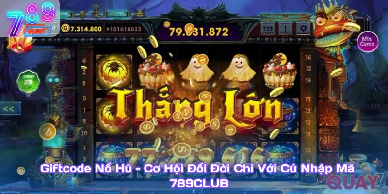 Giftcode nổ hũ – cơ hội đổi đời chỉ với cú nhập mã 789club  1 Giftcode Nổ Hũ – Cơ Hội Đổi Đời Chỉ Với Cú Nhập Mã 789Club