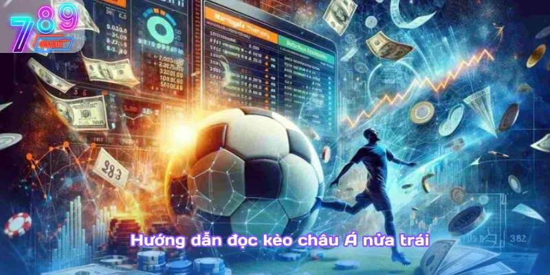 Hướng dẫn đọc kèo châu á – phân tích cược chuẩn cùng 789club 3 Hướng Dẫn Đọc Kèo Châu Á Nửa Trái