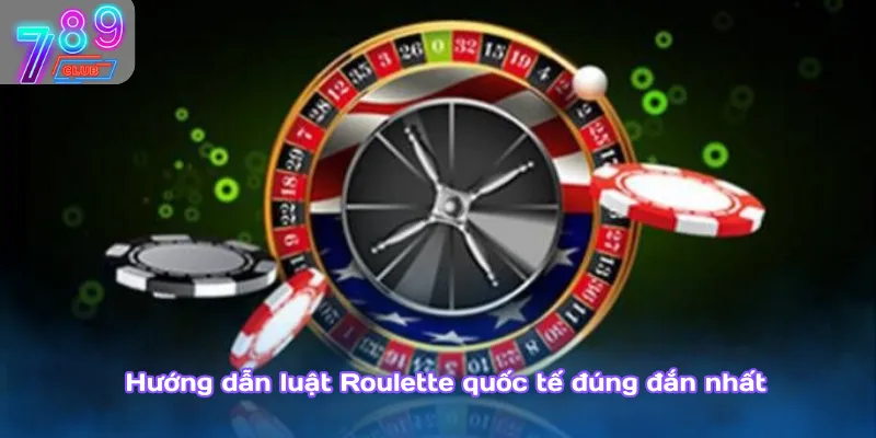 Luật roulette quốc tế và mẹo chơi thắng tại 789club 3 Hướng Dẫn Luật Roulette Quốc Tế Đúng Đắn Nhất
