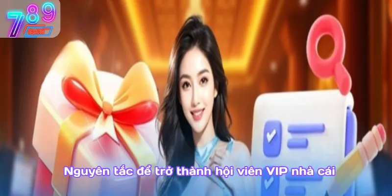 Thưởng vip 789club – cấp bậc càng cao, quà tặng càng khủng 4 Nguyên Tắc Để Trở Thành Hội Viên Vip Nhà Cái