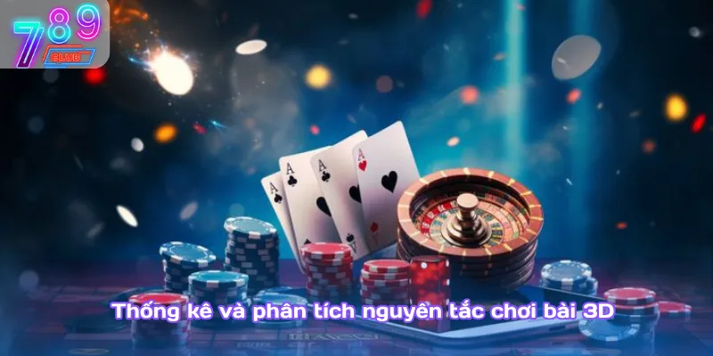 Hướng dẫn 789club – trải nghiệm cá cược trọn vẹn từ nhà cái 4 Thống Kê Và Phân Tích Nguyên Tắc Chơi Bài 3D