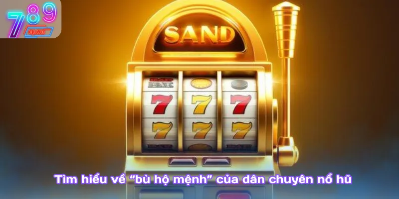 Hướng dẫn quay hũ 789club – nhận thưởng lớn chỉ sau vài lượt 3 Tìm Hiểu Về “Bù Hộ Mệnh” Của Dân Chuyên Nổ Hũ
